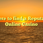 Where to find a Reputable Online Casino
